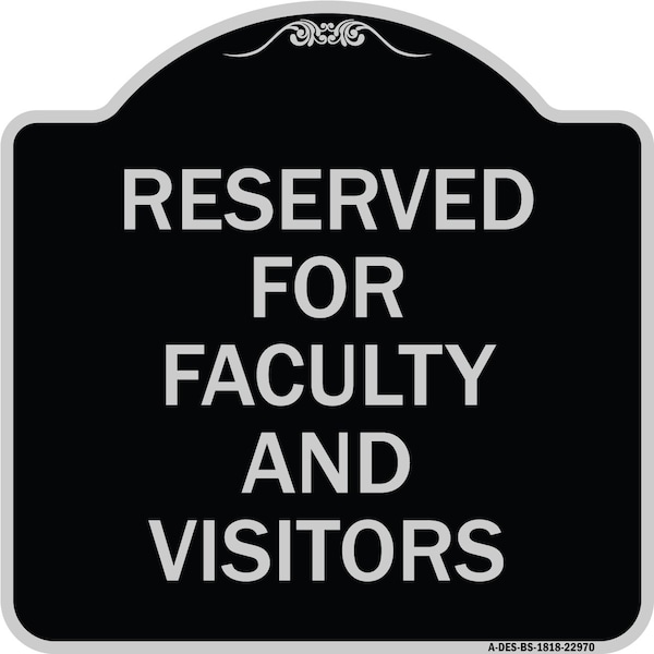 School Parking Reserved for Faculty and Visitors Heavy-Gauge Aluminum Sign, 18" x 18", BS-1818-22970